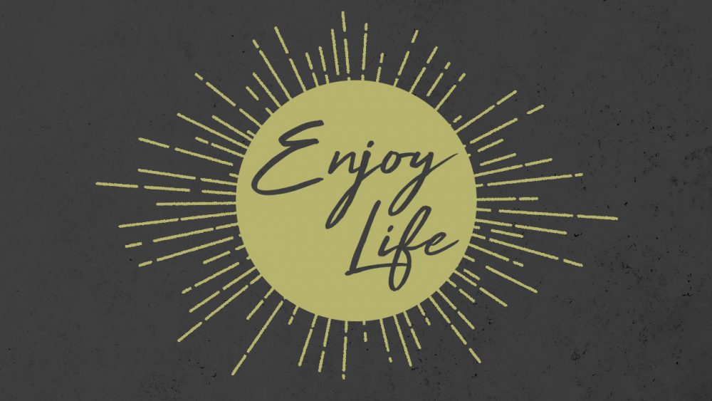 Enjoy Life - Sermon Only Image