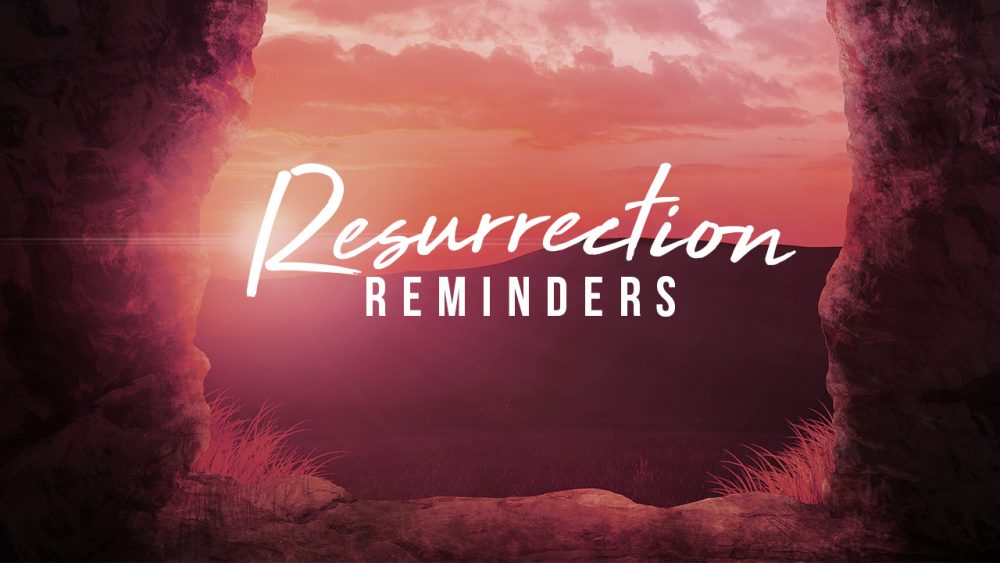 Resurrection Reminders - Full Service Image