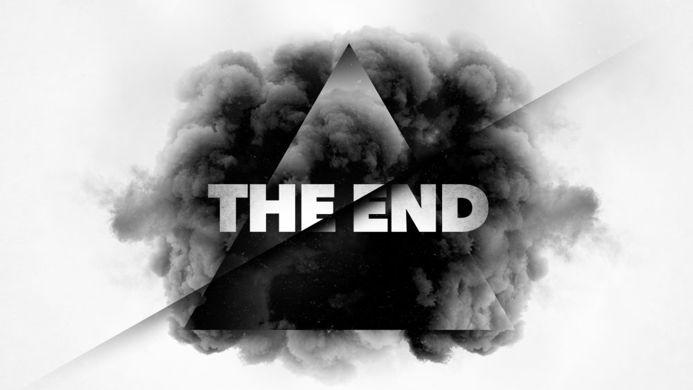 The End is Near, Now What?