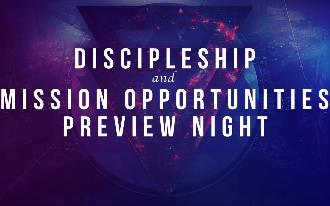Discipleship and Mission Opportunities Preview Night