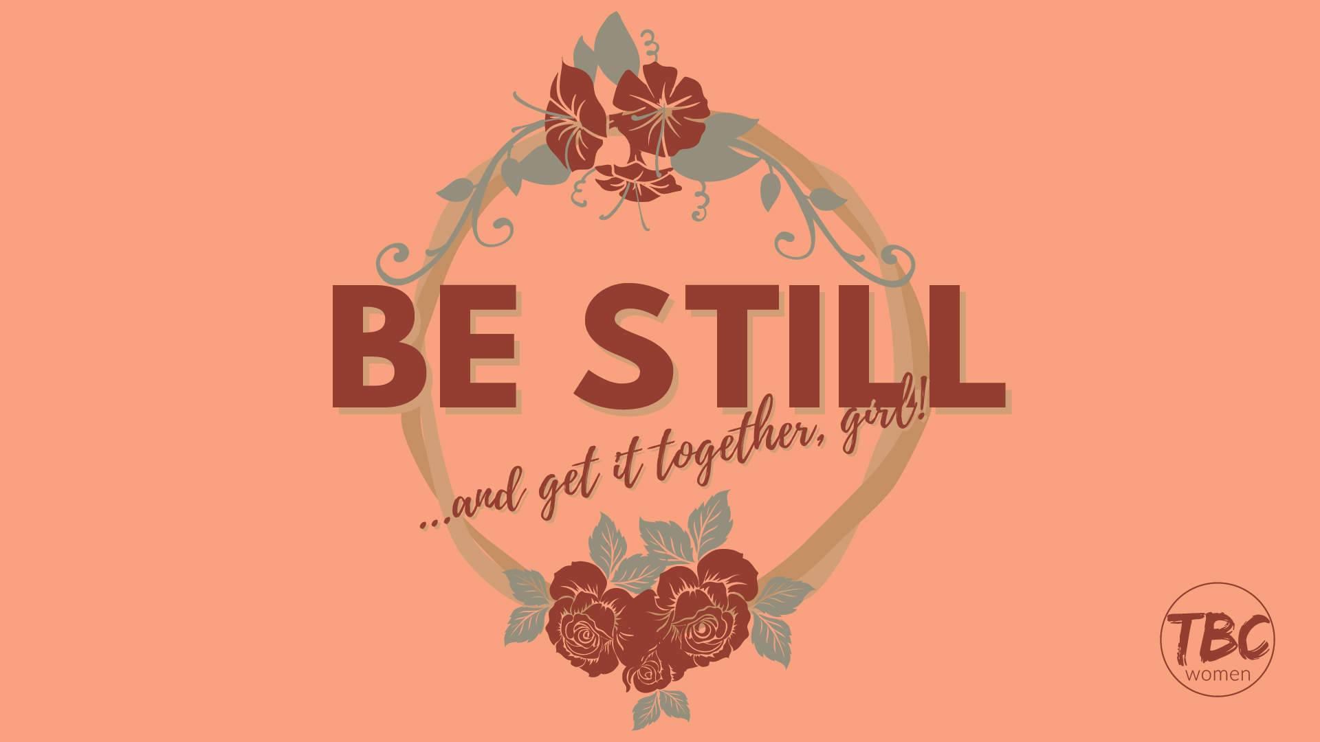 Be Still…and Get it Together Girl